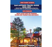 SAN ANTONIO TRAVEL GUIDE 2026-2027: Historic Charm, Riverwalk Adventures & Smart Tour Secrets for a Safe, Fun, and Memorable Texas Experience (World Careful Explorer Essential Series)