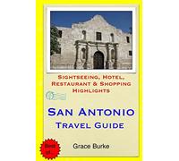 San Antonio Travel Guide: Sightseeing, Hotel, Restaurant & Shopping Highlights