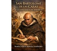 SAN BARTOLOMÉ DE LAS CASAS: Y LA CONCIENCIA DE AMÉRICA