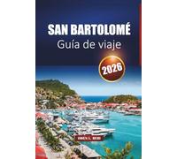 San Bartolomé Guía De Viaje 2026: Explore las playas del Caribe, los resorts de lujo, la cultura local, la vida nocturna y consejos prácticos para sus vacaciones en la isla