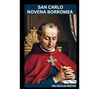 SAN CARLO NOVENA BORROMEA: Viaggio trasformativo della fede: preghiere, riflessioni e miracoli di 9 giorni