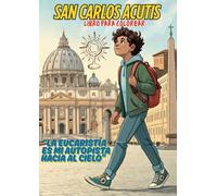 SAN CARLOS ACUTIS LIBRO PARA COLOREAR: La EUCARISTÍA es mi autopista hacia al Cielo.