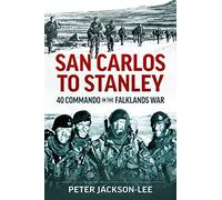 San Carlos to Stanley: 40 Commando in the Falklands War