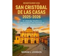 San Cristóbal de las Casas Reiseführer 2025-2026: Ihr umfassender Begleiter zu Sehenswürdigkeiten, Kultur, Essen und Abenteuern in Chiapas, Mexiko