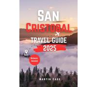 SAN CRISTOBAL TRAVEL GUIDE 2025: Insider Insights and Smart Planning for Confident Travels