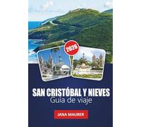 SAN CRISTÓBAL Y NIEVES GUÍA DE VIAJE 2026: Playas escondidas, caminatas por volcanes, cultura caribeña, cocina local, festivales y consejos de expertos