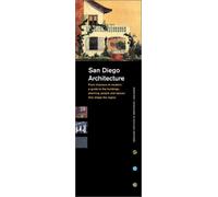 San Diego Architecture from Mission to Modern: Guide to the Buildings, Planning, People, and Spaces That Shape the Region