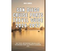 San Diego Cruise Ports Travel Guide 2026-2027: Day Trips, Waterfront Walks & Easy Excursions from California’s Sunshine City (European Travel books & Christmas Guides)