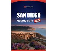 SAN DIEGO Guía de Viaje 2025: El manual definitivo para playas, atracciones, restaurantes, actividades y consejos de expertos en la mejor ciudad de Estados Unidos