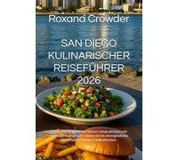 SAN DIEGO KULINARISCHER REISEFÜHRER 2026: Entdecken Sie die besten Speisen, lokale Aromen und versteckte kulinarische Schätze für ein unvergessliches Geschmackserlebnis in Südkalifornien.