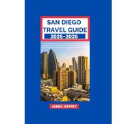 SAN DIEGO TRAVEL GUIDE 2025-2026: A comprehensive handbook Offering valuable insights on the best places to stay, the ideal times to visit, must-do ... to explore, perfect for first-time visitors
