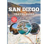 San Diego Travel Guide: Explore America’s Finest City with Beaches, Family Adventures, Foodie Hotspots, Day Trips, and Local Tips (Ronan Trekker Travel Guides: California Edition)
