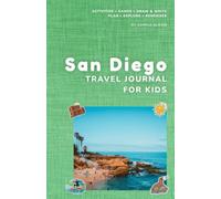 San Diego Travel Journal for Kid: Fun Vacation Activities, Trip Planner & Memory Book for Ages 6-10