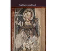 San Francesco a Fondi: Storia, committenza e opere d’arte