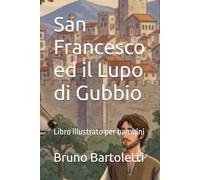 San Francesco ed il Lupo di Gubbio: Libro illustrato per bambini: 5 (racconti illustrati per bambini)