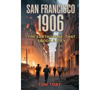 San Francisco 1906: The Earthquake That Shook a City