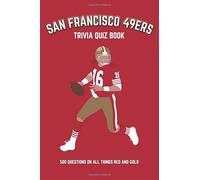 San Francisco 49ers Trivia Quiz Book: 500 Questions on all Things Red and Gold (Sports Quiz Books)