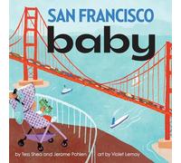 San Francisco Baby: An Adorable Book for Babies and Toddlers that Exploes the City by the Bay. Features Local Sites and Includes Activities and Reading Tips. Great Gift. (Local Baby Books)