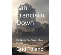 San Francisco Down: One Family, One Disaster, Four Choices