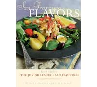 San Francisco Flavours: Favorite Recipes from the Junior League of San Francisco