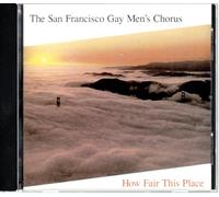 San Francisco Gay Men's Chorus - How Fair This Place