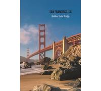 San Francisco Golden Gate Bridge Journal: Hardcover, 6 x 9 Inches, 180 Pages, Blank Lined Notebook, Matte Finish. Travel Adventure, Urban City, California Journals