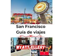 San Francisco Guía de viajes 2025: Principales atracciones, joyas ocultas, lugares gastronómicos, consejos locales e itinerarios de viaje completos.
