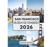 SAN FRANCISCO GUIDA DI VIAGGIO 2026