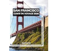 SAN FRANCISCO GUIDE DE VOYAGE 2026: Votre compagnon ultime pour la ville près de la baie
