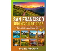 San Francisco Hiking Guide 2025: Navigate coast, redwoods, and city trails across Northern California, USA