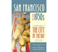 San Francisco in the 1930s: The WPA Guide to the City by the Bay (WPA Guides)