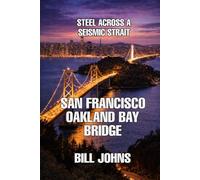 San Francisco-Oakland Bay Bridge: Steel Across a Seismic Strait (The Great Crossings)