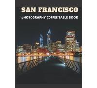 San Francisco Photography Book: Pictures Book , Coffee Table Book , Pictures Through Which you Can Form a General and Distinctive Ideas of San ... Cultural Landmarks For All Travels Lovers