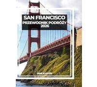 SAN FRANCISCO PRZEWODNIK PODRÓŻY 2026