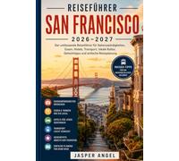 San Francisco Reiseführer 2026-2027: Der umfassende Reiseführer für Sehenswürdigkeiten, Essen, Hotels, Transport, lokale Kultur, Geheimtipps und einfache Reiseplanung