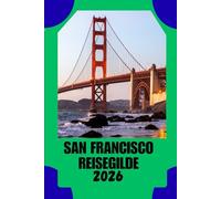 SAN FRANCISCO REISEGILDE: Wo Geschichte auf Innovation trifft - Ein durchdachter Leitfaden, um San Francisco selbstbewusst zu erkunden