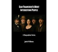 San Francisco’s Most Interesting People: A Biographical Series