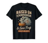 San Francisco s 'Raised on Sourdough & Sea Fog' T-Shirt