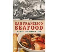 San Francisco Seafood : A History from Ocean to Table