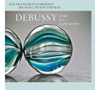 San Francisco Symphony & Michael Tilson Thomas - Debussy: Images, Jeux & La Plus Que Lente