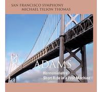 San Francisco Symphony & Michael Tilson Thomas - Adams: Harmonielehre; Short Ride in a Fast Machine