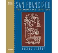 San Francisco the Golden Age 1930-1960: Making a Scene