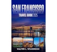 San Francisco Travel Guide 2025: Discover iconic landmarks and top experiences in the Heart of California