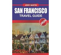 SAN FRANCISCO TRAVEL GUIDE 2026: Discover Hidden Gems, Historic Landmarks, Travel Tips, and Unforgettable Vacation Experiences