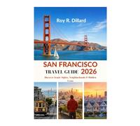 SAN FRANCISCO TRAVEL GUIDE 2026: Discover Iconic Sights, Neighborhoods & Hidden Gems