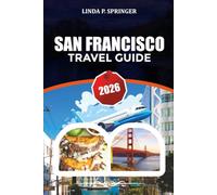 SAN FRANCISCO TRAVEL GUIDE 2026: Discover Top Attractions, Beaches, Food & Hidden Gems