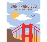 San Francisco Visitor Guest Book: Bay Area Vacation Rental Log, Memory Notebook & Tourist Travel Sign-In Journal for Guests to Record Memories of ... Metropolitan Stay, Coastal Downtown Condo