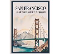 San Francisco Visitor Guest Book: Watercolor Bay Area Vacation Rental Log, Memory Notebook & Tourist Travel Sign-In Journal for Guests to Record ... Apartment Rental, Coastal Downtown Condo