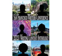 San Francisco Writers Conference 2021 Writing Contest Anthology