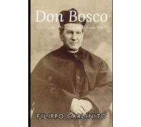 San Giovanni Bosco: Il Santo dei Miracoli e dei Giovani Ribelli